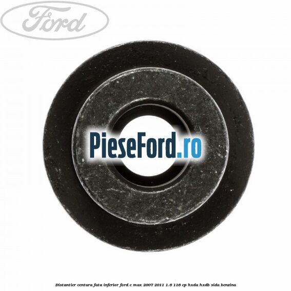 Distantier centura fata inferior Ford C-Max 2007-2011 1.6 116 cp HXDA, HXDB, SIDA benzina