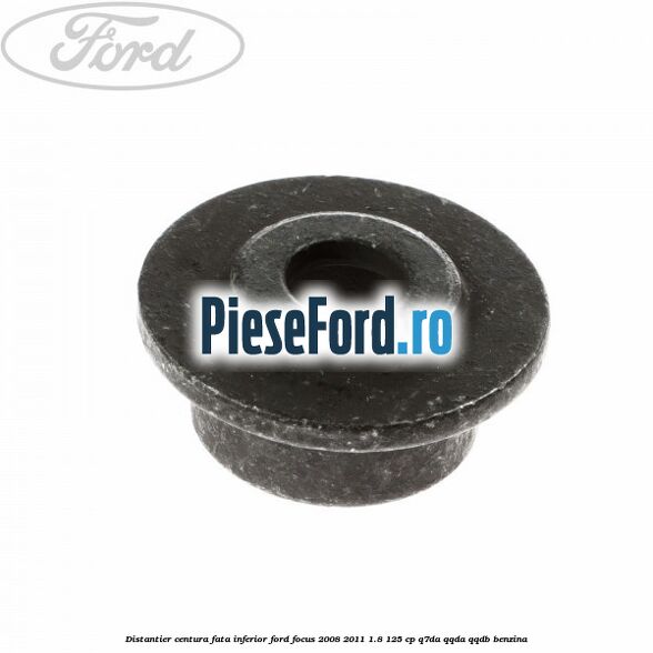 Distantier centura fata inferior Ford Focus 2008-2011 1.8 125 cp Q7DA, QQDA, QQDB benzina