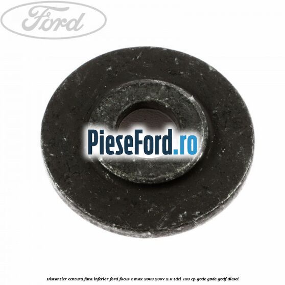 Distantier centura fata inferior Ford Focus C-Max 2003-2007 2.0 TDCi 133 cp G6DC, G6DE, G6DF diesel