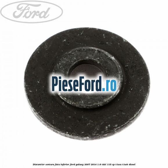 Distantier centura fata inferior Ford Galaxy 2007-2014 1.6 TDCi 115 cp Distantier centura fata inferior Ford Galaxy 2007-2014 1.6 TDCi 115 cp T1WA, T1WB diesel