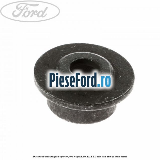 Distantier centura fata inferior Ford Kuga 2008-2012 2.0 TDCI 4x4 163 cp Distantier centura fata inferior Ford Kuga 2008-2012 2.0 TDCI 4x4 163 cp TXDA diesel