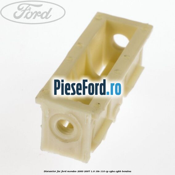 Distantier far Ford Mondeo 2000-2007 1.8 16V 110 cp CGBA, CGBB benzina