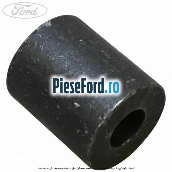 Distantier fixare catalizator Ford Fiesta 2008-2012 1.6 TDCi 75 cp HHJF, UBJA diesel