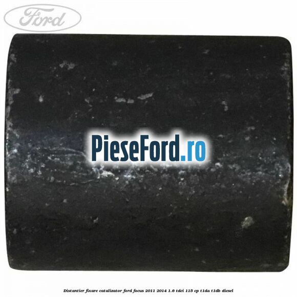 Distantier fixare catalizator Ford Focus 2011-2014 1.6 TDCi 115 cp T1DA, T1DB diesel