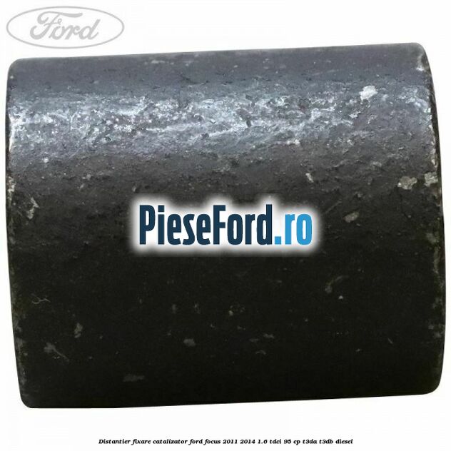 Distantier fixare catalizator Ford Focus 2011-2014 1.6 TDCi 95 cp T3DA, T3DB diesel