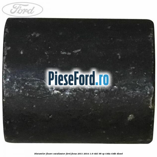 Distantier fixare catalizator Ford Focus 2011-2014 1.6 TDCi 95 cp T3DA, T3DB diesel
