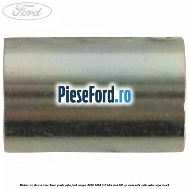 Distantier flansa amortizor punte fata Ford Ranger 2012-2015 3.2 TDCi 4x4 200 cp ENSA, SA2R, SA2S, SA2W, SAFA diesel