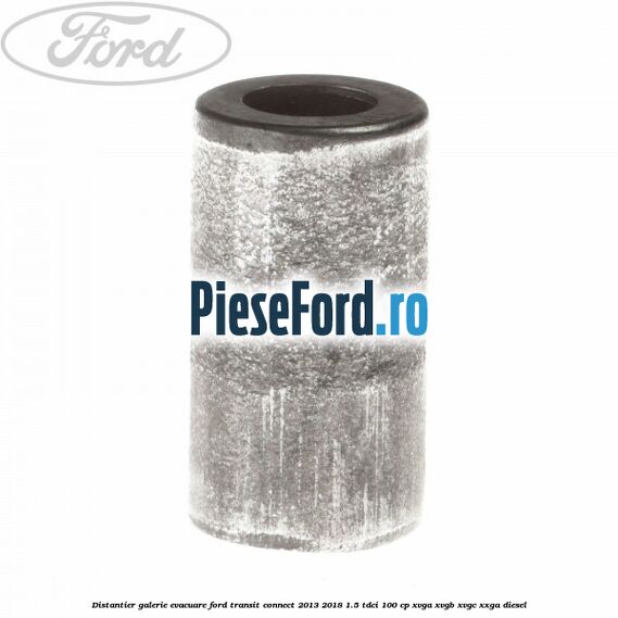 Distantier galerie evacuare Ford Transit Connect 2013-2018 1.5 TDCi 100 cp XVGA, XVGB, XVGC, XXGA diesel