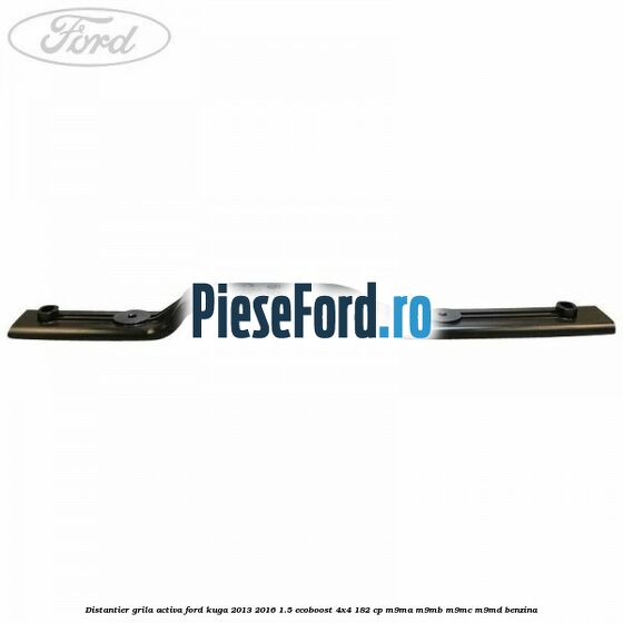 Distantier grila activa Ford Kuga 2013-2016 1.5 EcoBoost 4x4 182 cp Distantier grila activa Ford Kuga 2013-2016 1.5 EcoBoost 4x4 182 cp M9MA, M9MB, M9MC, M9MD benzina