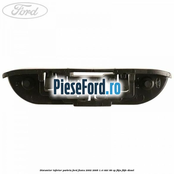 Distantier inferior parbriz Ford Fiesta 2002-2005 1.4 TDCi 68 cp F6JA, F6JB diesel