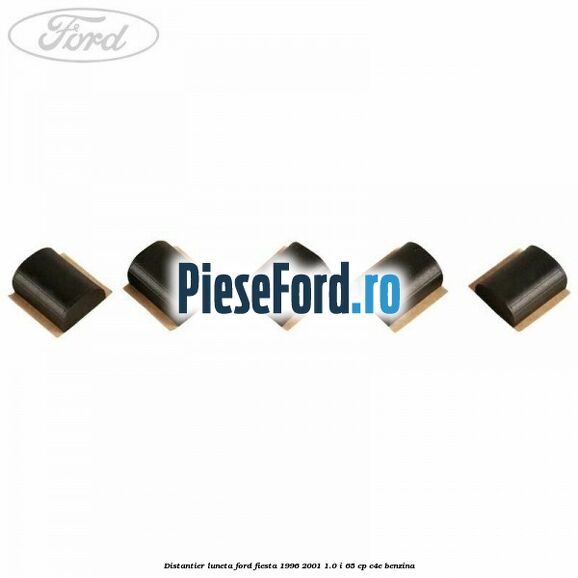 Distantier luneta Ford Fiesta 1996-2001 1.0 i 65 cp C4E benzina