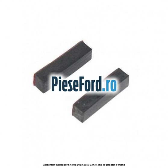 Distantier luneta Ford Fiesta 2013-2017 1.6 ST 182 cp JTJA, JTJB benzina
