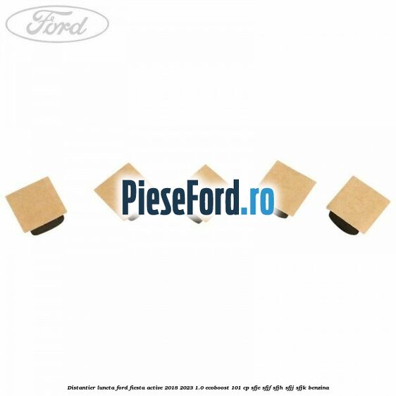 Distantier luneta Ford Fiesta Active 2018-2023 1.0 EcoBoost 101 cp SFJE, SFJF, SFJH, SFJJ, SFJK benzina