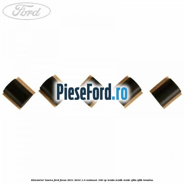 Distantier luneta Ford Focus 2011-2014 1.0 EcoBoost 100 cp Distantier luneta Ford Focus 2011-2014 1.0 EcoBoost 100 cp M2DA, M2DB, M2DC, SFDA, SFDB benzina