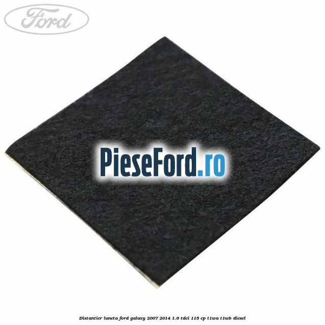 Distantier luneta Ford Galaxy 2007-2014 1.6 TDCi 115 cp T1WA, T1WB diesel