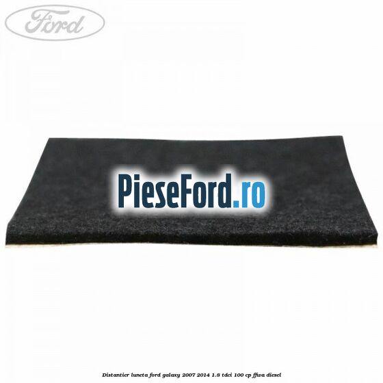 Distantier luneta Ford Galaxy 2007-2014 1.8 TDCi 100 cp FFWA diesel