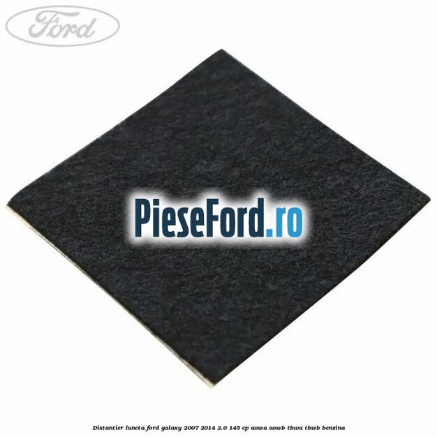 Distantier luneta Ford Galaxy 2007-2014 2.0 145 cp AOWA, AOWB, TBWA, TBWB benzina