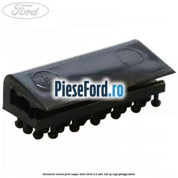 Distantier luneta Ford Ranger 2012-2015 2.2 TDCi 120 cp ENPF, GBVAJPF diesel
