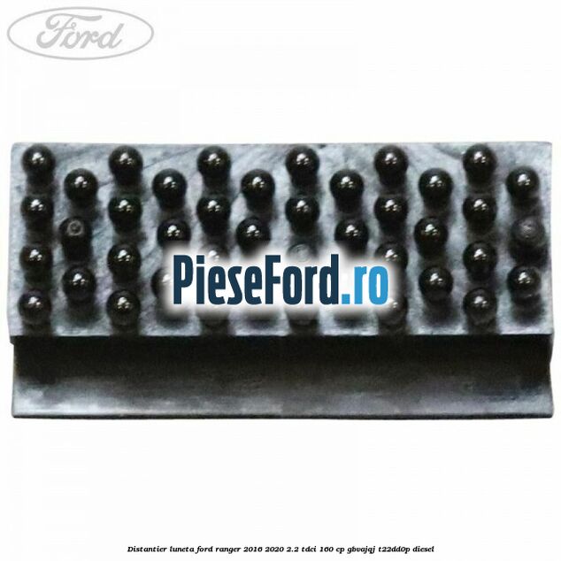 Distantier luneta Ford Ranger 2016-2020 2.2 TDCi 160 cp GBVAJQJ, T22DD0P diesel