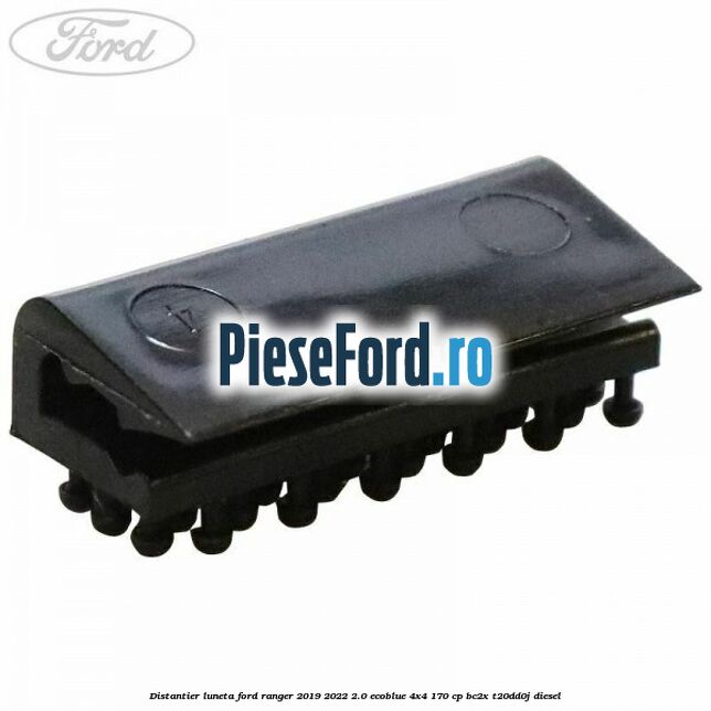 Distantier luneta Ford Ranger 2019-2022 2.0 EcoBlue 4x4 170 cp Distantier luneta Ford Ranger 2019-2022 2.0 EcoBlue 4x4 170 cp BC2X, T20DD0J diesel