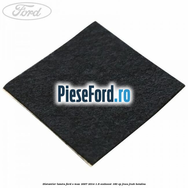 Distantier luneta Ford S-Max 2007-2014 1.6 EcoBoost 160 cp JTWA, JTWB benzina