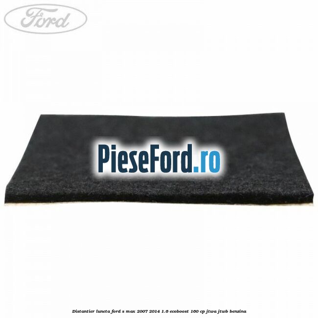 Distantier luneta Ford S-Max 2007-2014 1.6 EcoBoost 160 cp JTWA, JTWB benzina