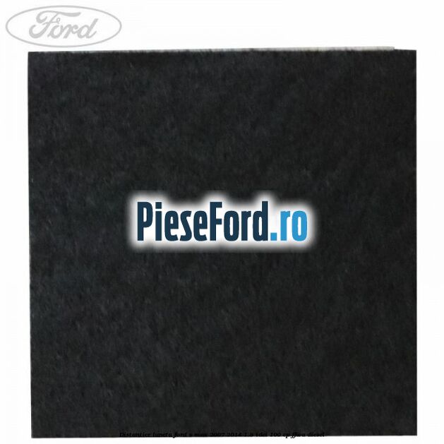 Distantier luneta Ford S-Max 2007-2014 1.8 TDCi 100 cp Distantier luneta Ford S-Max 2007-2014 1.8 TDCi 100 cp FFWA diesel