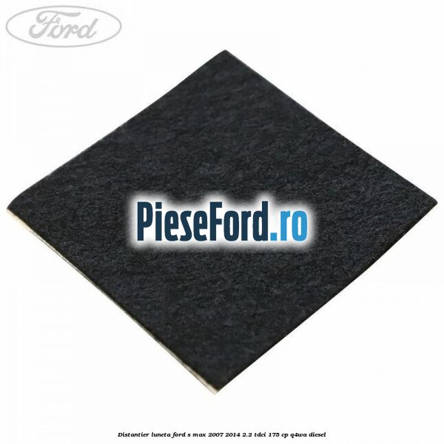 Distantier luneta Ford S-Max 2007-2014 2.2 TDCi 175 cp Q4WA diesel