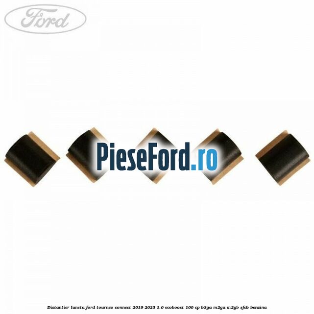 Distantier luneta Ford Tourneo Connect 2019-2023 1.0 EcoBoost 100 cp B3GA, M2GA, M2GB, SFCB benzina