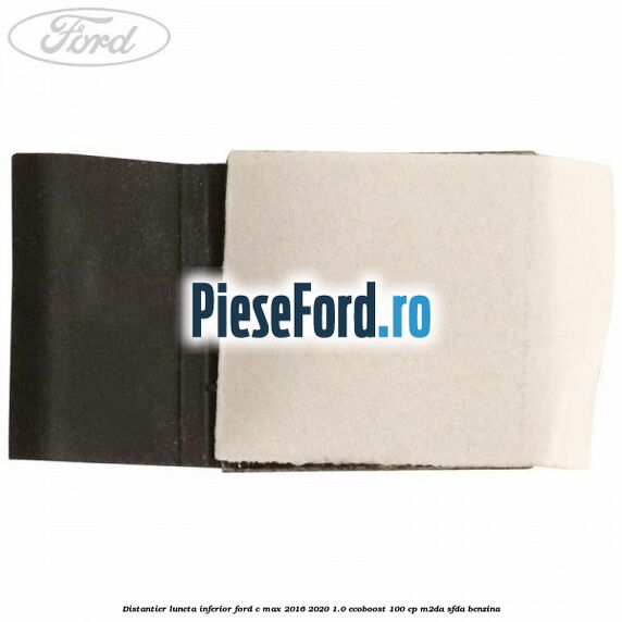 Distantier luneta inferior Ford C-Max 2016-2020 1.0 EcoBoost 100 cp M2DA, SFDA benzina