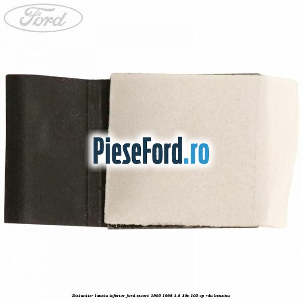 Distantier luneta inferior Ford Escort 1995-1998 1.8 16V 105 cp RDA benzina