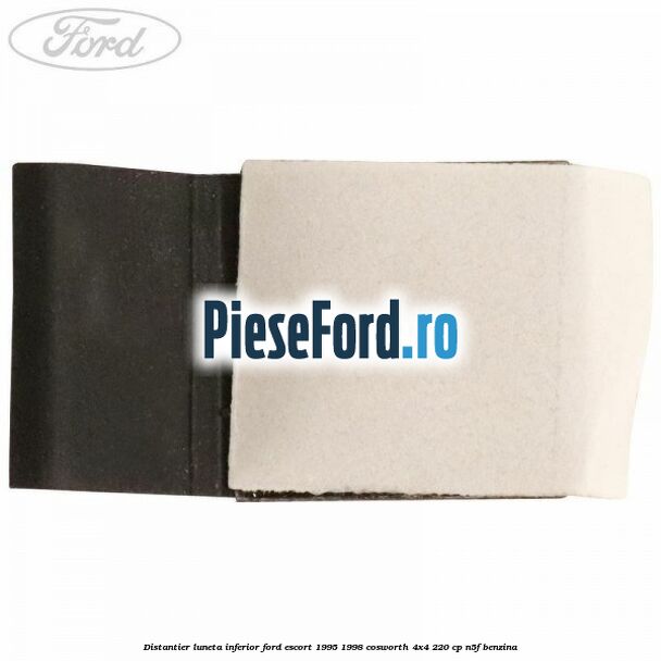 Distantier luneta inferior Ford Escort 1995-1998 Cosworth 4x4 220 cp N5F benzina