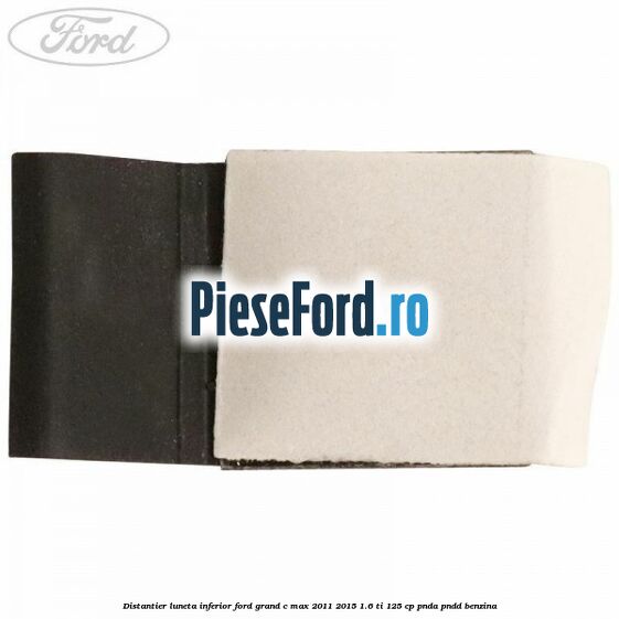 Distantier luneta inferior Ford Grand C-Max 2011-2015 1.6 Ti 125 cp PNDA, PNDD benzina