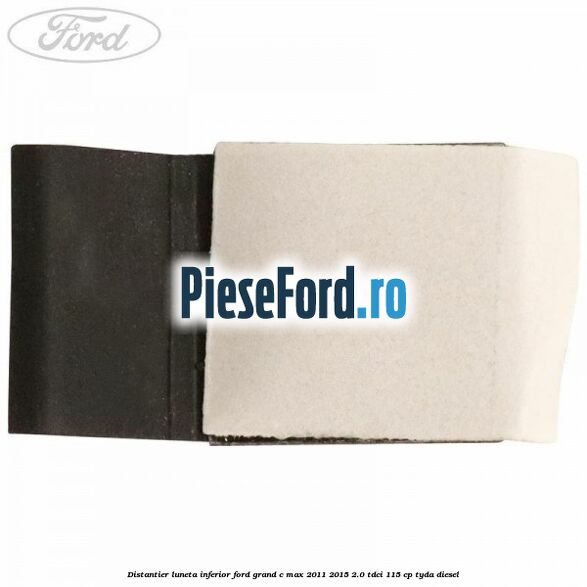 Distantier luneta inferior Ford Grand C-Max 2011-2015 2.0 TDCi 115 cp TYDA diesel