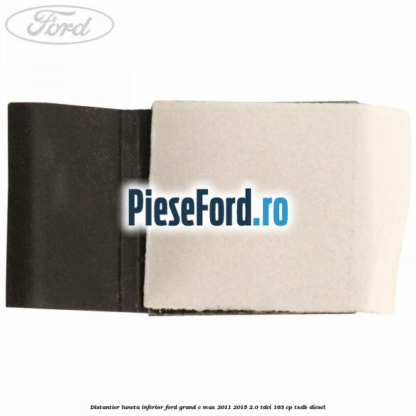 Distantier luneta inferior Ford Grand C-Max 2011-2015 2.0 TDCi 163 cp TXDB diesel