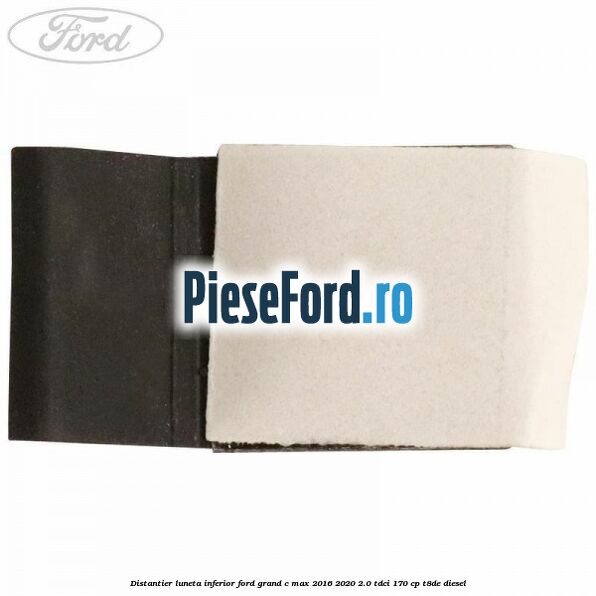 Distantier luneta inferior Ford Grand C-Max 2016-2020 2.0 TDCi 170 cp T8DE diesel