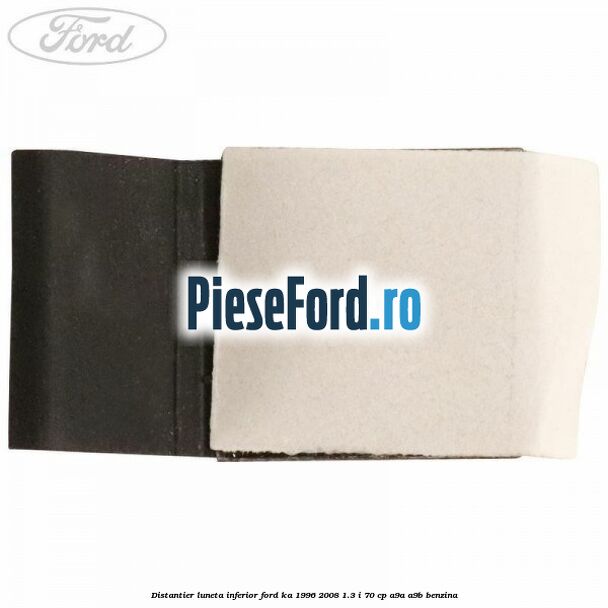 Distantier luneta inferior Ford Ka 1996-2008 1.3 i 70 cp A9A, A9B benzina