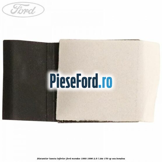 Distantier luneta inferior Ford Mondeo 1993-1996 2.5 i 24V 170 cp SEA benzina