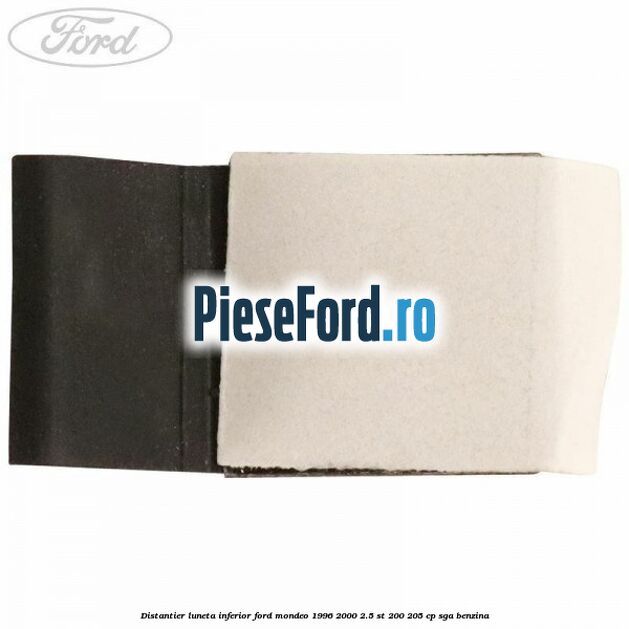 Distantier luneta inferior Ford Mondeo 1996-2000 2.5 ST 200 205 cp SGA benzina