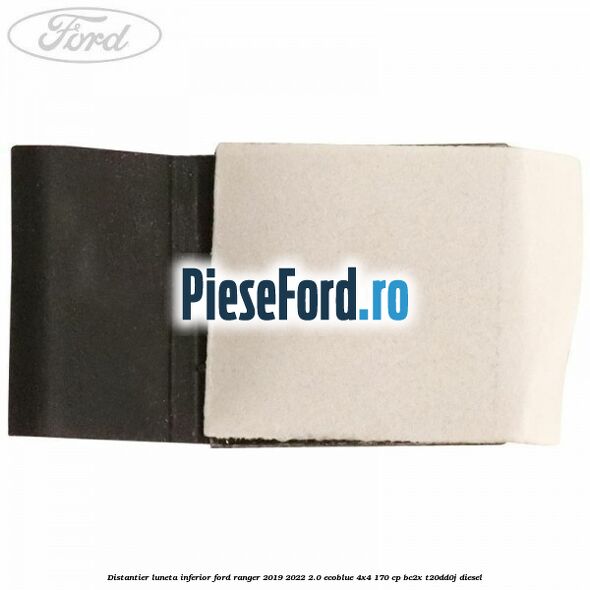 Distantier luneta inferior Ford Ranger 2019-2022 2.0 EcoBlue 4x4 170 cp BC2X, T20DD0J diesel