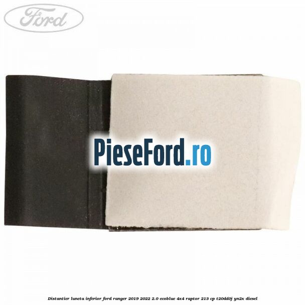 Distantier luneta inferior Ford Ranger 2019-2022 2.0 EcoBlue 4x4 Raptor 213 cp T20DD0J, YN2X diesel