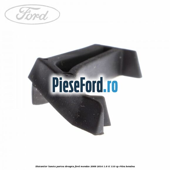 Distantier luneta partea dreapta Ford Mondeo 2008-2014 1.6 Ti 110 cp Distantier luneta partea dreapta Ford Mondeo 2008-2014 1.6 Ti 110 cp RHBA benzina
