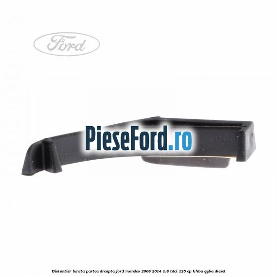Distantier luneta partea dreapta Ford Mondeo 2008-2014 1.8 TDCi 125 cp KHBA, QYBA diesel