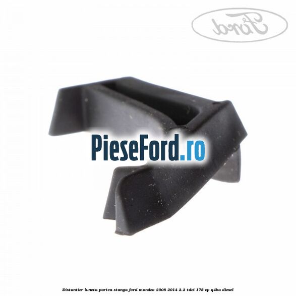 Distantier luneta partea stanga Ford Mondeo 2008-2014 2.2 TDCi 175 cp Q4BA diesel