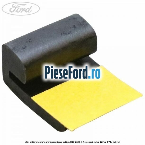 Distantier montaj parbriz Ford Focus Active 2019-2023 1.0 EcoBoost mHEV 125 cp B7DA Hybrid