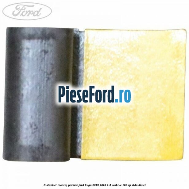 Distantier montaj parbriz Ford Kuga 2019-2023 1.5 EcoBlue 120 cp ZTDA diesel
