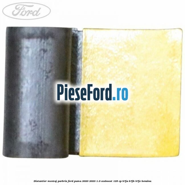 Distantier montaj parbriz Ford Puma 2020-2023 1.0 EcoBoost 125 cp B7JA, B7JB, B7JE benzina