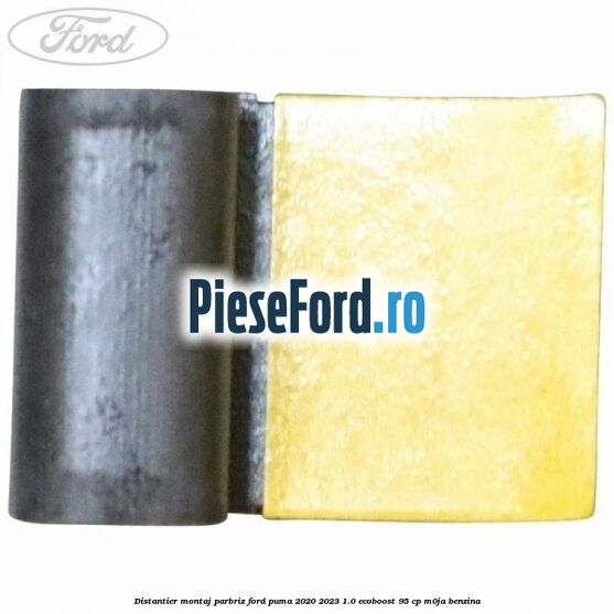 Distantier montaj parbriz Ford Puma 2020-2023 1.0 EcoBoost 95 cp M0JA benzina