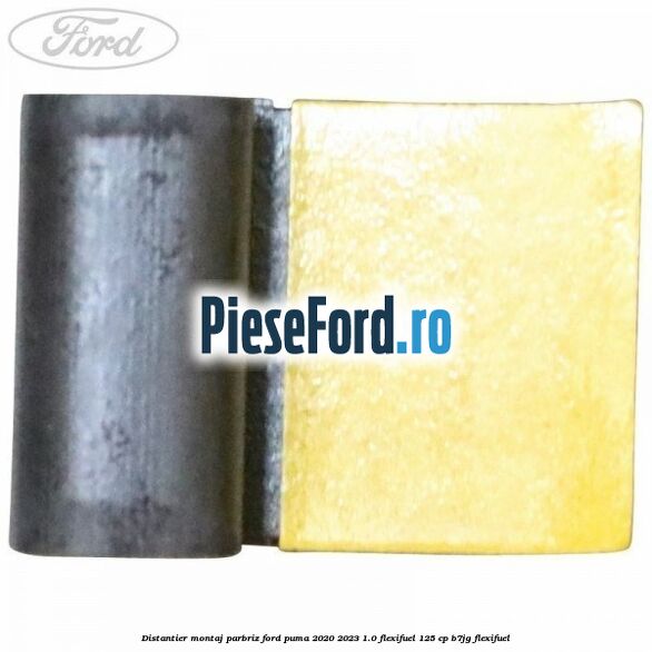 Distantier montaj parbriz Ford Puma 2020-2023 1.0 Flexifuel 125 cp B7JG Flexifuel