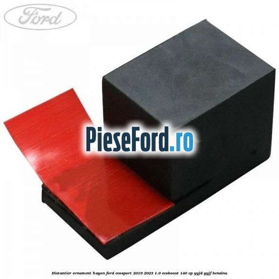 Distantier ornament hayon Ford EcoSport 2019-2023 1.0 EcoBoost 140 cp Distantier ornament hayon Ford EcoSport 2019-2023 1.0 EcoBoost 140 cp YYJD, YYJF benzina